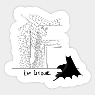 Be brave Sticker